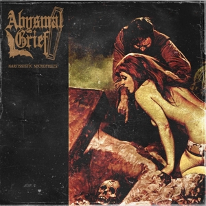 Narcissistic Necrophiles by Abysmal Grief
