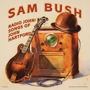 Radio John: Songs of John Hartford by Bush, Sam