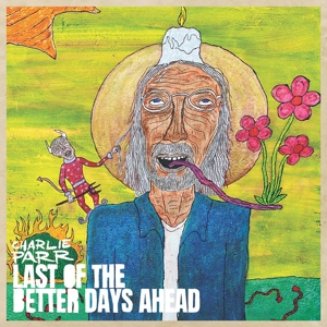 Last of the Better Days Ahead by Parr, Charlie