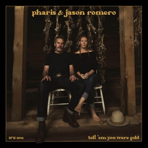 Tell 'Em You Were Gold by Romero, Pharis & J...