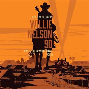 Long Story Short: Willie Nelson 90: Live At the Hollywood Bowl Vol. 2 by Nelson, Willie