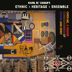 Open Me, a Higher Consciousness of Sound and Spirit by Ethnic Heritage Ensemble