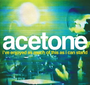 I've Enjoyed As Much of This As I Can Stand - Live At the Knitting Factory, Nyc: May 31, 1998 by Acetone