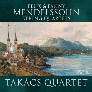 Felix & Fanny Mendelssohn: String Quartets by Takacs Quartet