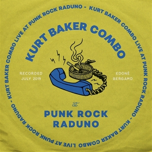 Live At Punk Rock Raduno by Kurt Baker Combo Baker