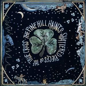 Shattered Pieces of the True Cross by Pine Hill Haints