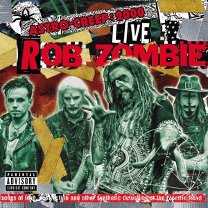 Astro-Creep: 2000 Live Songs of Love, Destruction by Rob Zombie