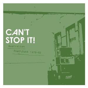 Can't Stop It! Australian Post-Punk 1978-1982 by Artists, Various