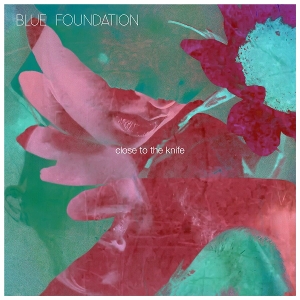 Close To the Knife by Blue Foundation