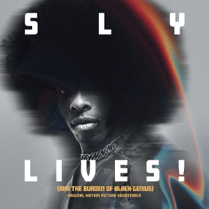 Sly Lives! (Aka the Burden of Black Genius) Original Motion Picture Soundtrack by Sly & the Family S...