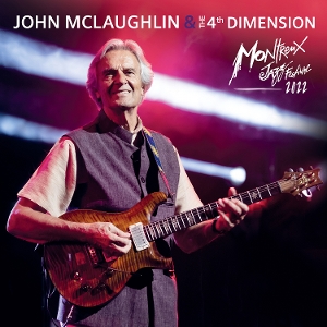 Live At Montreux Jazz Festival 2022 by John McLaughlin & ...