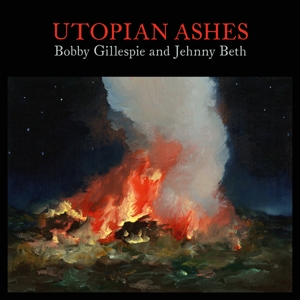 Utopian Ashes by Bobby Gillespie & ...