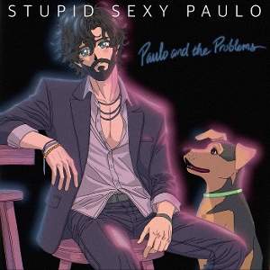 Stupid Sexy Paulo by Paulo and the Problems