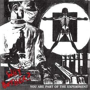 7-You Are Part of the Experiment by Why Bother?