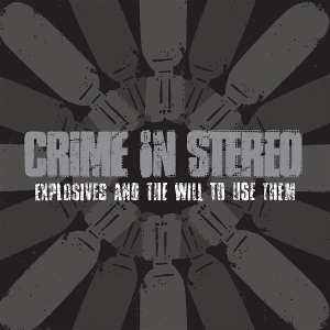 Explosives and the Will To Use Them by Crime In Stereo