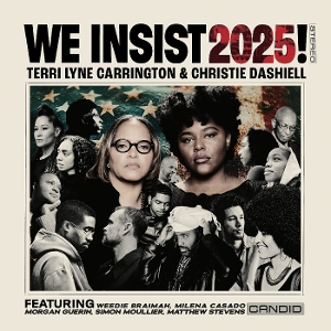 We Insist 2025! by Carrington, Terri Lyne...