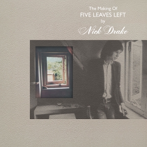 The Making of Five Leaves Left by Drake, Nick