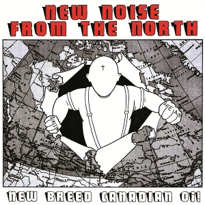 New Noise From the North: New Breed Canadian Oi! by V/A