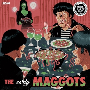 (Early) Maggots by Maggots