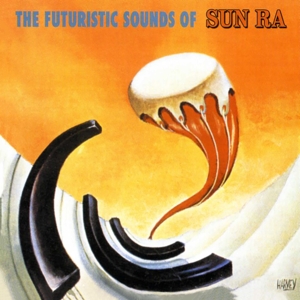 The Futuristic Sounds of Sun Ra by Sun Ra