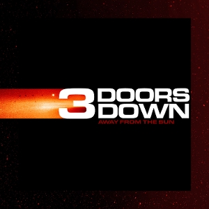 Away From the Sun by 3 Doors Down