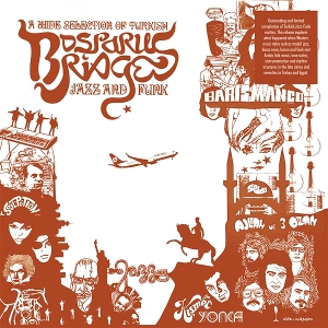 Bosporus Bridges - a Wide Selection of Turkish Jazz and Funk
