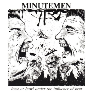 Buzz or Howl Under the Influence of Heat by Minutemen