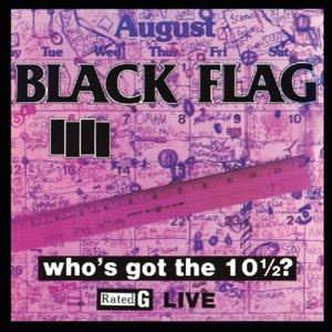 Who's Got the 10 1/2 ? by Black Flag