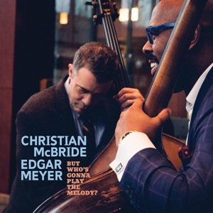 But Who's Gonna Play the Melody? by McBride, Christian & E...