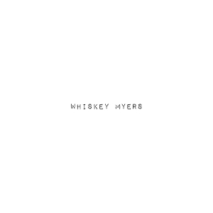 Whiskey Myers by Whiskey Myers