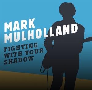 Fighting With Your Shadow by Mulholland, Mark