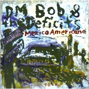 Mexico Americano by Dm Bob & the Deficits