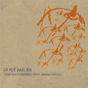 Ceux Qui Inventent N'ont Jamais Vecu by Fly Pan Am