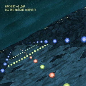 All Nation's Airports by Archers of Loaf