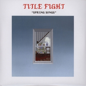 7-Spring Songs by Title Fight
