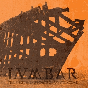 First and Last Days of Unwelcome by Lumbar