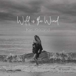 Wild is the Wind by Kirkland, Kari