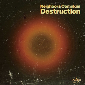 Destruction by Neighbors Complain