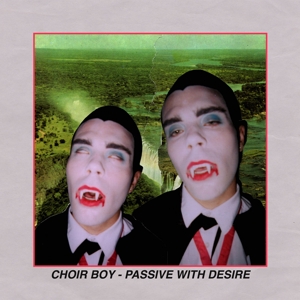 Passive With Desire by Choir Boy