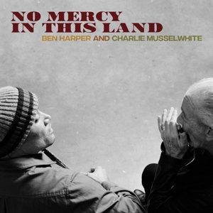 No Mercy In This Land by Ben Harper, Charlie Mu...