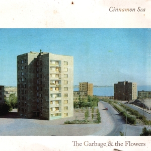Cinnamon Sea by Garbage & the Flowers