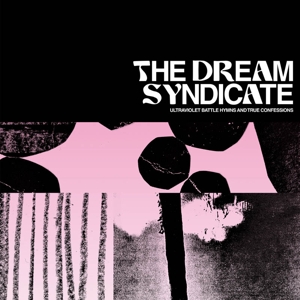 Ultraviolet Battle Hymns and True Confessions by Dream Syndicate