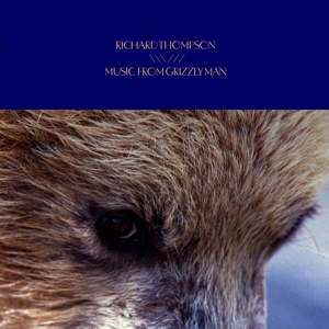 Music From Grizzly Man by Richard Thompson