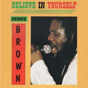 Believe In Yourself by Dennis Brown