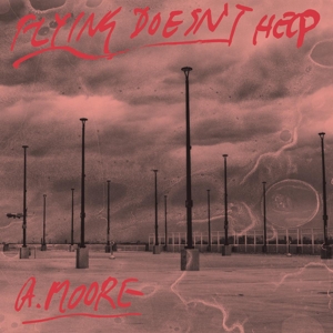 Flying Doesn't Help by Moore, Anthony
