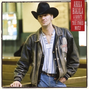 True Stories - Mostly by Hakala, Aikka & Bandits