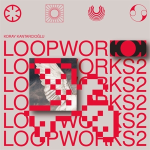 Loopworks 2 by Kantarcioglu, Koray