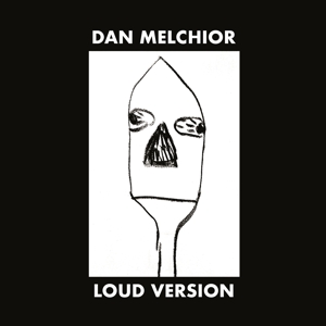 Loud Version by Melchior, Dan -& T...