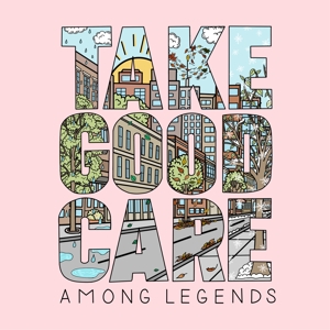 Take Good Care by Among Legends