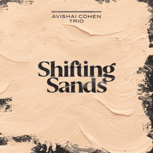 Shifting Sands by Avishai Cohen Trio